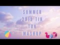 Summer 2019 Tik Tok Mashup !!