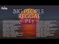 Big People Reggae Pt 3