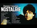 Nostalgie Chansons Francaise ♫ Musique Francaise Année 70 80 90 ♫ Pierre Bachelet, Joe Dassin...