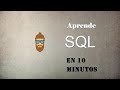 SQL desde cero: Aprende SQL en 10 minutos