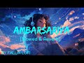 Ambarsariya [Slowed & Reverb] Sona Mohapatra | Fukrey | Fallin Lofi