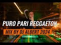 Puro Pari #Reggaeton Mix By #DjAlbert 2024