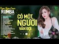 CÓ MỘT NGƯỜI VẪN ĐỢI, THƯƠNG LY BIỆT - ALBUM RUMBA XUẤT SẮC NHẤT 2024 - NGÂN NGÂN COVER CỰC HÓT