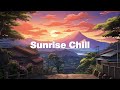 Sunrise Chill 🗻 Stop Overthinking - Japanese Lofi HipHop Mix [ Relax / Study ] 🗻 meloChill