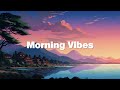 Morning Vibes 🌱 Stop Overthinking, Calm Your Anxiety - Lofi Hip Hop Mix 🌱 meloChill
