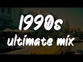 1990s throwback mix ~nostalgia playlist