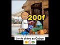 La vie cher au Gabon 🇬🇦