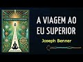 A Viagem ao Eu Superior: A sua divindade interior - AUDIOLIVRO