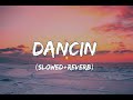 Aaron smith - Dancin [ slowed+reverb ]