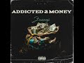 Addicted 2 Money