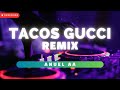 TACOS GUCCI (REMIX) - ANUEL AA | Remix 2024
