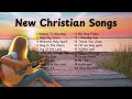 New Christian Songs 2024 | Playlist | Praise & Worship