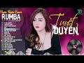 THƯƠNG LY BIỆT, TUYỆT DUYÊN - ALBUM RUMBA XUẤT SẮC NHẤT 2024 - NGÂN NGÂN COVER CỰC HÓT